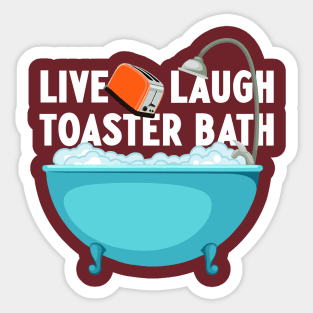 Live, Laugh, Toaster Bath Sticker